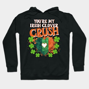 St Pats Design You're My Irish Clover Crush Love Hoodie